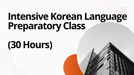 Intensive Korean Language Preparatory Class (30 Hours)